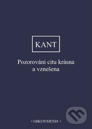 Kniha: Pozorování citu krásna a vznešena (Immanuel Kant). Filozofický ústav AV ČR, 2024 Kniha: Pozorování citu krásna a vznešena (Immanuel Kant). Filozofický ústav AV ČR, 2024