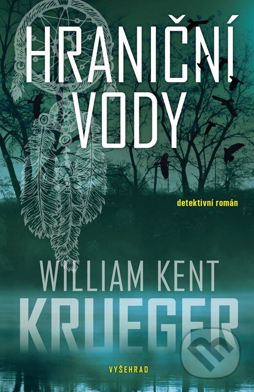 Kniha: Hraniční vody (William Kent Krueger). Vyšehrad, 2024 Kniha: Hraniční vody (William Kent Krueger). Vyšehrad, 2024
