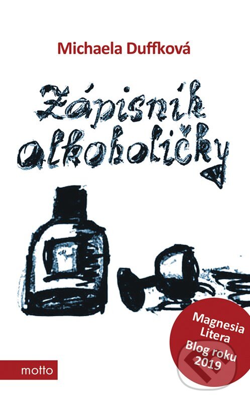 Kniha: Zápisník alkoholičky (Michaela Duffková). Motto, 2024 Kniha: Zápisník alkoholičky (Michaela Duffková). Motto, 2024