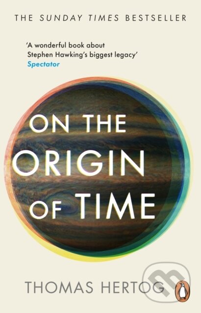 Kniha: On the Origin of Time (Thomas Hertog). Penguin Books, 2024 Kniha: On the Origin of Time (Thomas Hertog). Penguin Books, 2024