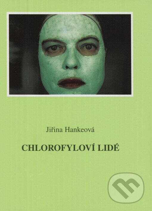 Kniha: Chlorofyloví lidé (Jiřina Hankeová). Knihovna Jana Drdy, 2003 Kniha: Chlorofyloví lidé (Jiřina Hankeová). Knihovna Jana Drdy, 2003