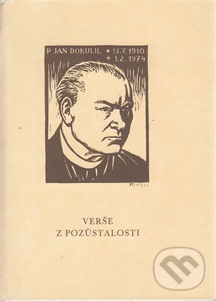 Kniha: Verše z pozůstalosti (Jan Dokulil). Salve Regina, 1999 Kniha: Verše z pozůstalosti (Jan Dokulil). Salve Regina, 1999