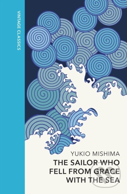 Kniha: The Sailor who Fell from Grace with the Sea (Yukio Mishima). Vintage, 2024 Kniha: The Sailor who Fell from Grace with the Sea (Yukio Mishima). Vintage, 2024