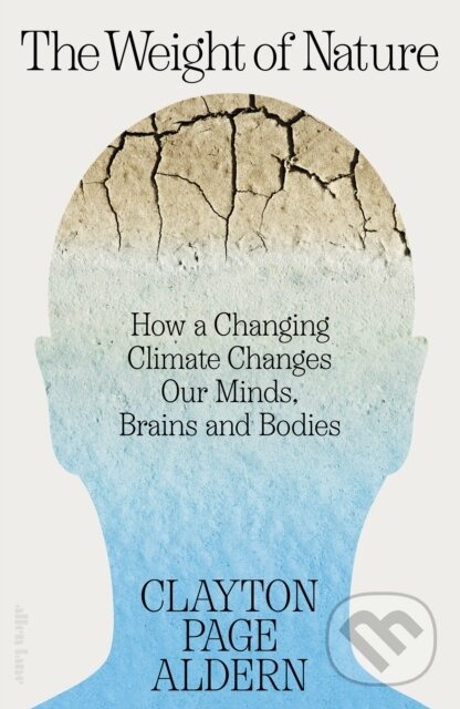 Kniha: The Weight of Nature (Clayton Aldern). Allen Lane, 2024 Kniha: The Weight of Nature (Clayton Aldern). Allen Lane, 2024