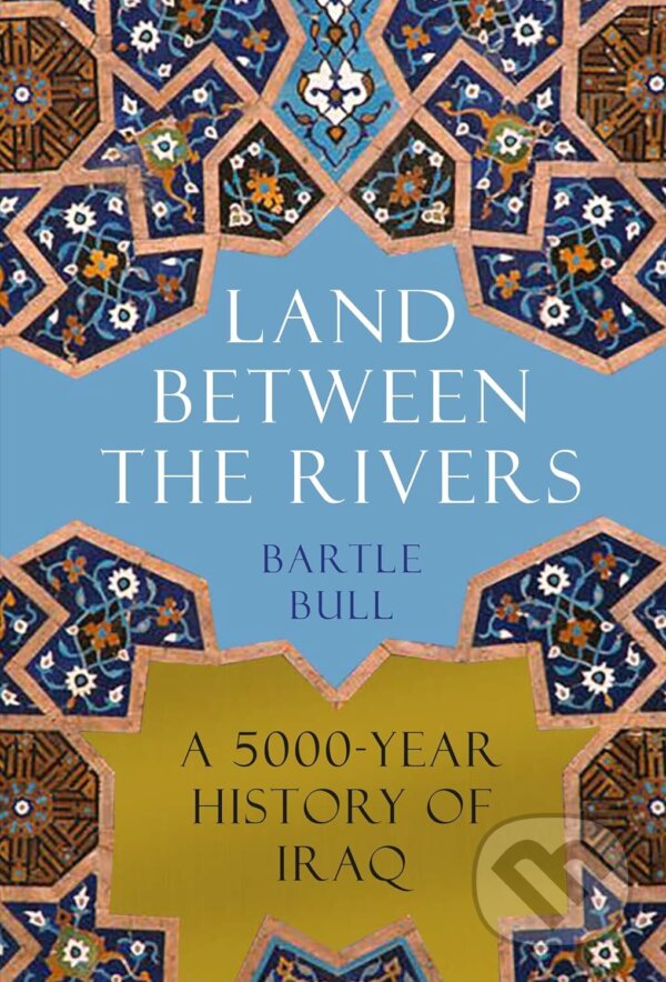 Kniha: The Land Between the Rivers (Bartle Bull). Atlantic Books, 2024 Kniha: The Land Between the Rivers (Bartle Bull). Atlantic Books, 2024
