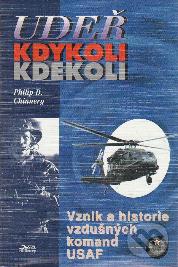Kniha: Udeř - kdykoli, kdekoli (Philip D. Chinnery). Jota, 1997 Kniha: Udeř - kdykoli, kdekoli (Philip D. Chinnery). Jota, 1997