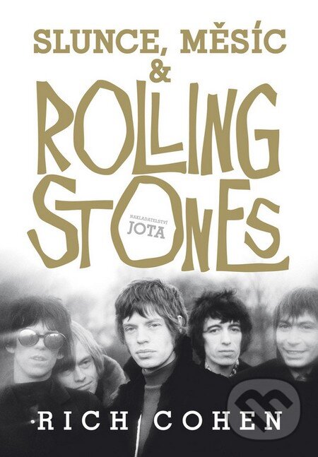 Kniha: Slunce, Měsíc a Rolling Stones (Rich Cohen). Jota, 2016 Kniha: Slunce, Měsíc a Rolling Stones (Rich Cohen). Jota, 2016