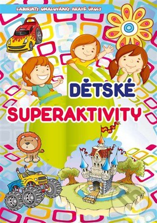 Kniha: Dětské superaktivity (EX book). EX book, 2016 Kniha: Dětské superaktivity (EX book). EX book, 2016
