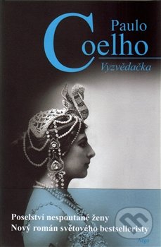 Kniha: Vyzvědačka (Paulo Coelho). Argo, 2016 Kniha: Vyzvědačka (Paulo Coelho). Argo, 2016