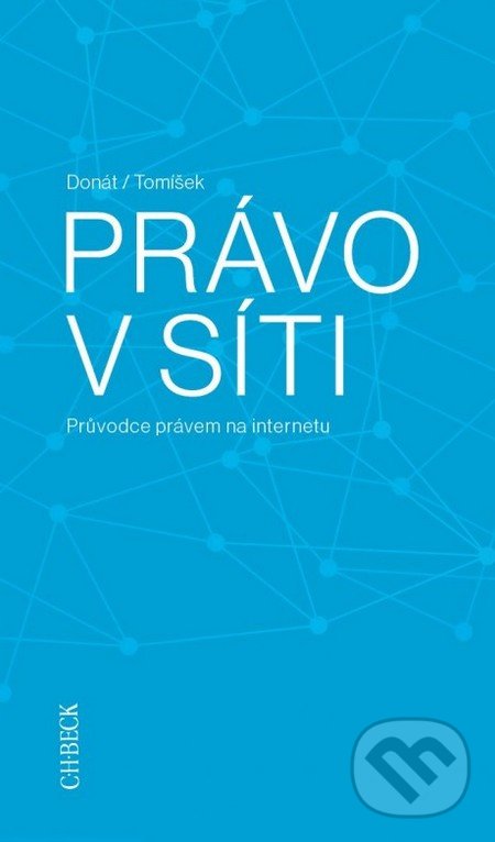 Kniha: Právo v síti (Jiří Donát). C. H. Beck, 2016 Kniha: Právo v síti (Jiří Donát). C. H. Beck, 2016