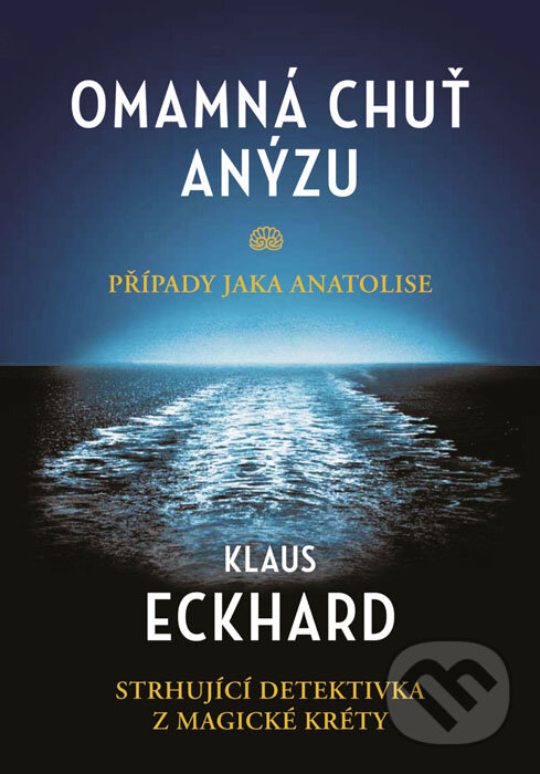 Kniha: Omamná chuť anýzu (Klaus Eckhardt). XYZ, 2016 Kniha: Omamná chuť anýzu (Klaus Eckhardt). XYZ, 2016