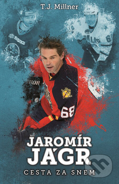 Kniha: Jaromír Jágr (T.J. Millner). XYZ, 2016 Kniha: Jaromír Jágr (T.J. Millner). XYZ, 2016