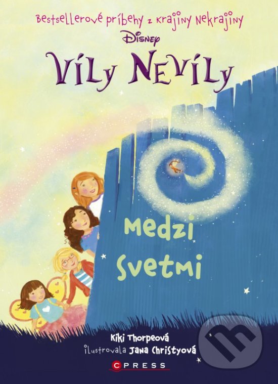 Kniha: Víly Nevíly: Medzi svety (Kiki Thorpe). CPRESS, 2016 Kniha: Víly Nevíly: Medzi svety (Kiki Thorpe). CPRESS, 2016