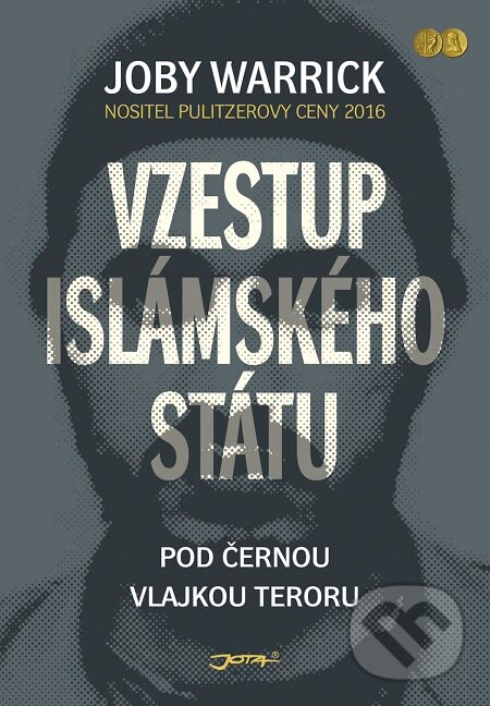 E-kniha: Vzestup Islámského státu (Joby Warrick). Jota, 2016 E-kniha: Vzestup Islámského státu (Joby Warrick). Jota, 2016