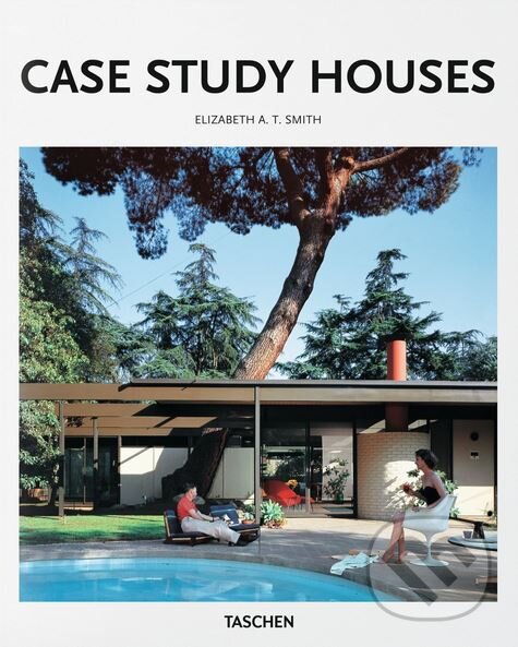 Kniha: Case Study Houses (Elizabeth A.T. Smith). Taschen, 2016 Kniha: Case Study Houses (Elizabeth A.T. Smith). Taschen, 2016