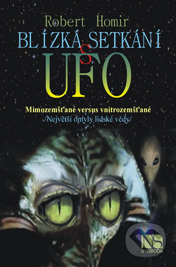 Kniha: Blízká setkání s UFO (Robert Homir). NS Svoboda, 2016 Kniha: Blízká setkání s UFO (Robert Homir). NS Svoboda, 2016