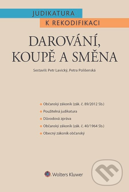 E-kniha: Darování, koupě a směna (Petr Lavický a Petra Polišenská). Wolters Kluwer, 2016 E-kniha: Darování, koupě a směna (Petr Lavický a Petra Polišenská). Wolters Kluwer, 2016