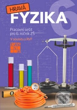 Kniha: Hravá fyzika 6 (Taktik). Taktik, 2016 Kniha: Hravá fyzika 6 (Taktik). Taktik, 2016