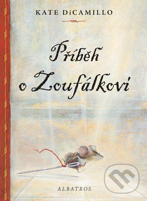 Kniha: Příběh o Zoufálkovi (Kate DiCamillo). Albatros CZ, 2007 Kniha: Příběh o Zoufálkovi (Kate DiCamillo). Albatros CZ, 2007