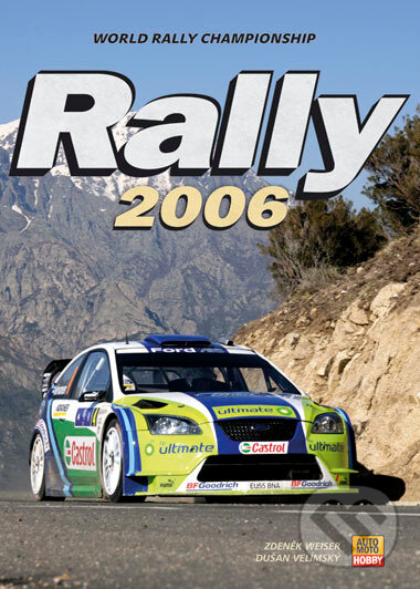 Kniha: Rally 2006 (Zdeněk Weiser). CPRESS, 2006 Kniha: Rally 2006 (Zdeněk Weiser). CPRESS, 2006