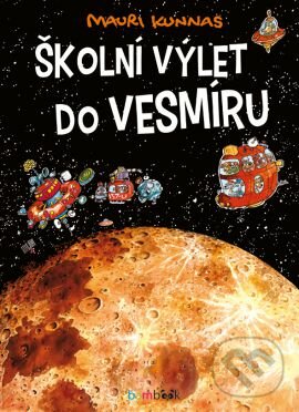 Kniha: Školní výlet do vesmíru (Mauri Kunnas a Tarja Kunnas). Grada, 2016 Kniha: Školní výlet do vesmíru (Mauri Kunnas a Tarja Kunnas). Grada, 2016