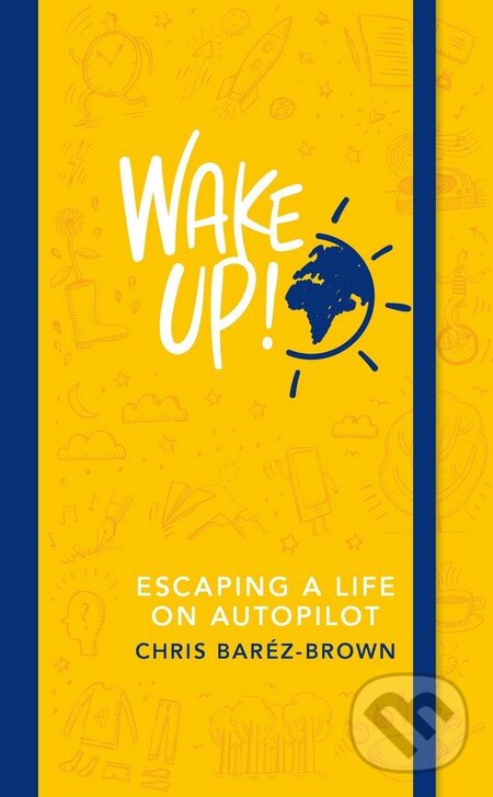 Kniha: Wake Up! (Chris Barez-Brown). Penguin Books, 2016 Kniha: Wake Up! (Chris Barez-Brown). Penguin Books, 2016