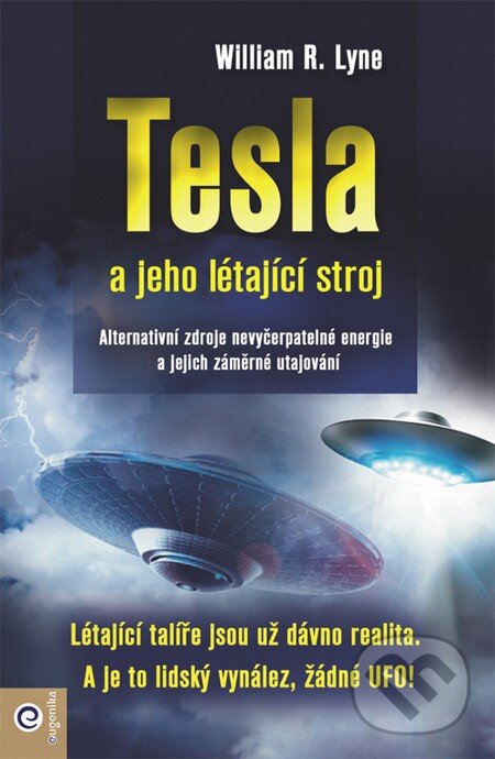 Kniha: Tesla a jeho létající stroj (William R. Lyne). Eugenika, 2016 Kniha: Tesla a jeho létající stroj (William R. Lyne). Eugenika, 2016
