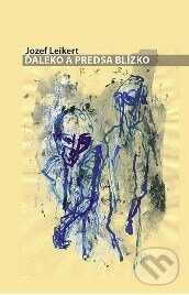 Kniha: Ďaleko a predsa blízko (Jozef Leikert). Luna, 2009 Kniha: Ďaleko a predsa blízko (Jozef Leikert). Luna, 2009