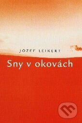 Kniha: Sny v okovách (Jozef Leikert). Luna, 2003 Kniha: Sny v okovách (Jozef Leikert). Luna, 2003