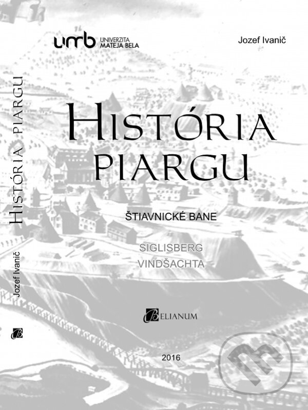 Kniha: História Piargu (Jozef Ivanič). Belianum, 2016 Kniha: História Piargu (Jozef Ivanič). Belianum, 2016