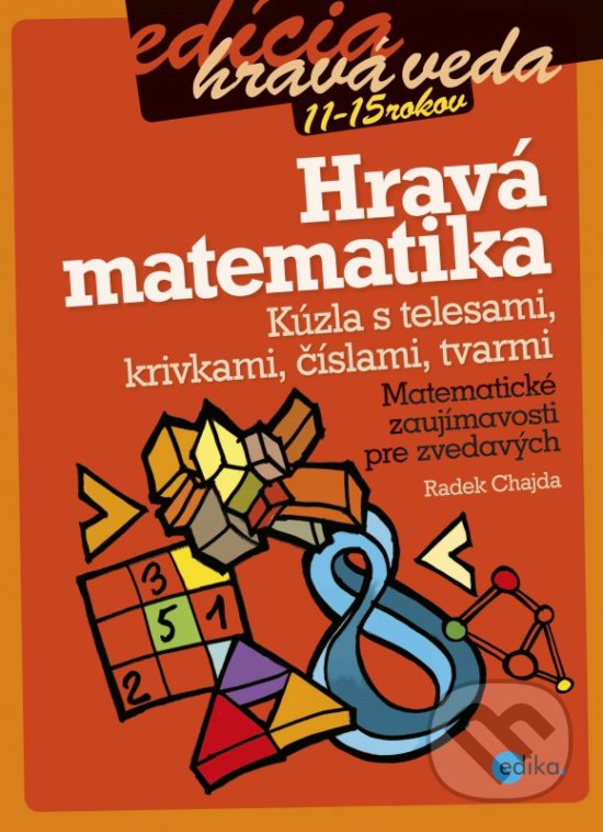 Kniha: Hravá matematika (Radek Chajda). Edika, 2016 Kniha: Hravá matematika (Radek Chajda). Edika, 2016