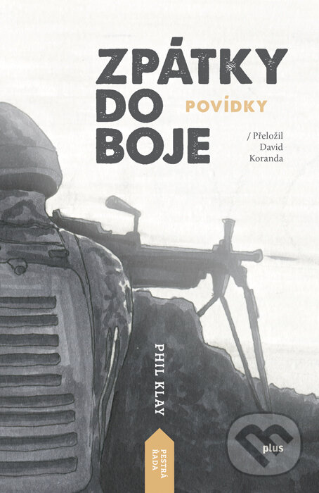 Kniha: Zpátky do boje (Phil Klay). Plus, 2016 Kniha: Zpátky do boje (Phil Klay). Plus, 2016