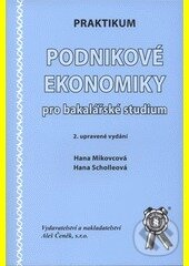 Kniha: Praktikum podnikové ekonomiky pro bakalářske studium (Hana Mikovcová). Aleš Čeněk, 2009 Kniha: Praktikum podnikové ekonomiky pro bakalářske studium (Hana Mikovcová). Aleš Čeněk, 2009