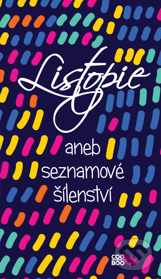 Kniha: Listopie aneb seznamové šílenství (CooBoo CZ). CooBoo CZ, 2016 Kniha: Listopie aneb seznamové šílenství (CooBoo CZ). CooBoo CZ, 2016