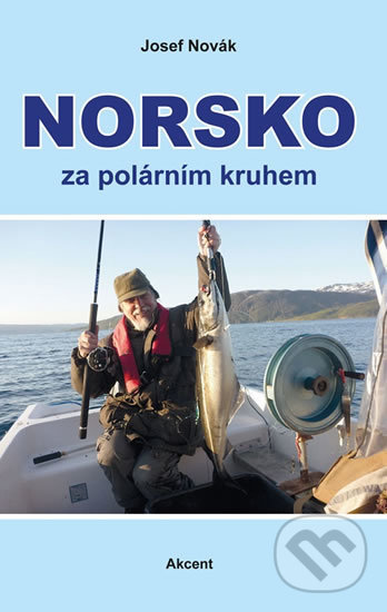 Kniha: Norsko za polárním kruhem (Josef Novák). Akcent, 2016 Kniha: Norsko za polárním kruhem (Josef Novák). Akcent, 2016