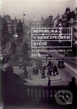 Kniha: Republika v nebezpečném světě (Jiří Kovtun). Torst, 2005 Kniha: Republika v nebezpečném světě (Jiří Kovtun). Torst, 2005
