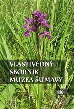 Kniha: Vlastivědný sborník Muzea Šumavy IX (Autorský kolektív). Scriptorium, 2016 Kniha: Vlastivědný sborník Muzea Šumavy IX (Autorský kolektív). Scriptorium, 2016