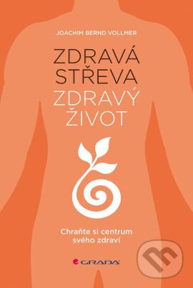 Kniha: Zdravá střeva, zdravý život (Joachim Bernd Vollmer). Grada, 2016 Kniha: Zdravá střeva, zdravý život (Joachim Bernd Vollmer). Grada, 2016