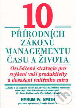 Kniha: 10 přírodních zákonů managementu času a života (Hyrum W. Smith). Pragma, 1998 Kniha: 10 přírodních zákonů managementu času a života (Hyrum W. Smith). Pragma, 1998