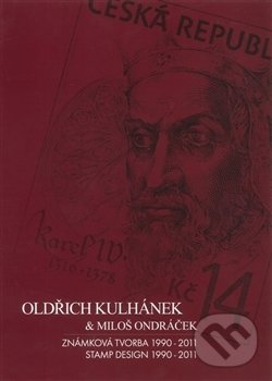 Oldřich Kulhánek & Miloš Ondráček - Známková tvorba 1990-2011 - Oldřich Kulhánek, G-Design cz., 2012