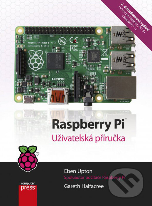 Kniha: Raspberry Pi (Eben Upton a Gareth Halfacree). Computer Press, 2016 Kniha: Raspberry Pi (Eben Upton a Gareth Halfacree). Computer Press, 2016