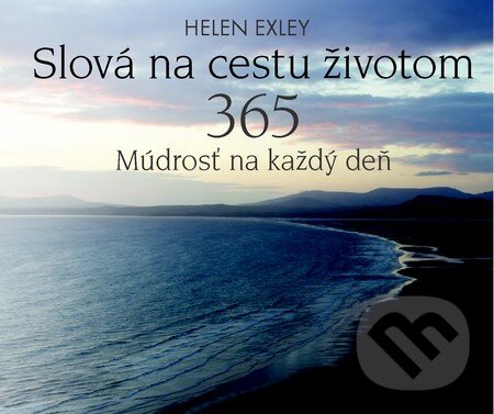 Kniha: Slová na cestu životom (Helen Exley). Slovart, 2016 Kniha: Slová na cestu životom (Helen Exley). Slovart, 2016