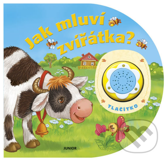 Kniha: Jak mluví zvířátka? (Nakladatelství Junior). Nakladatelství Junior, 2010 Kniha: Jak mluví zvířátka? (Nakladatelství Junior). Nakladatelství Junior, 2010