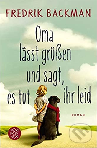 Kniha: Oma Lasst Grussen und Sagt (Fredrik Backman). Fischer Taschenbuch, 2013 Kniha: Oma Lasst Grussen und Sagt (Fredrik Backman). Fischer Taschenbuch, 2013