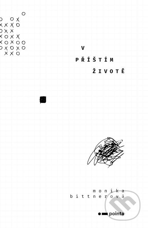 Kniha: V příštím životě (Monika Bittnerová). Pointa, 2024 Kniha: V příštím životě (Monika Bittnerová). Pointa, 2024