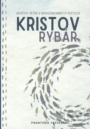 Kniha: Kristov rybár (František Trstenský). GG Kežmarok, 2023 Kniha: Kristov rybár (František Trstenský). GG Kežmarok, 2023