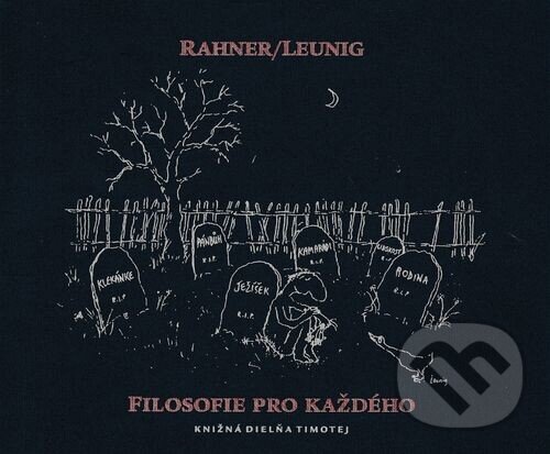 Kniha: Filosofie pro každého (Karl Rahner a Michael Leunig). TIMOTEJ, 1999 Kniha: Filosofie pro každého (Karl Rahner a Michael Leunig). TIMOTEJ, 1999