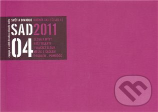 Svět a divadlo 2011/4 (Svět a divadlo). Svět a divadlo, 2011 Svět a divadlo 2011/4 (Svět a divadlo). Svět a divadlo, 2011