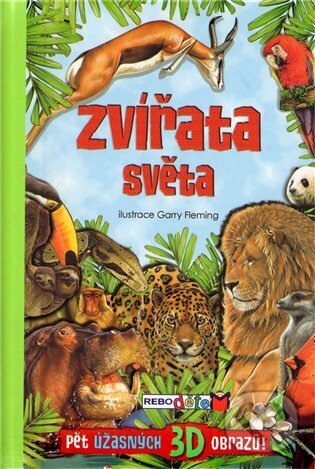 Kniha: Zvířata světa (Peter Bourne). Rebo, 2010 Kniha: Zvířata světa (Peter Bourne). Rebo, 2010