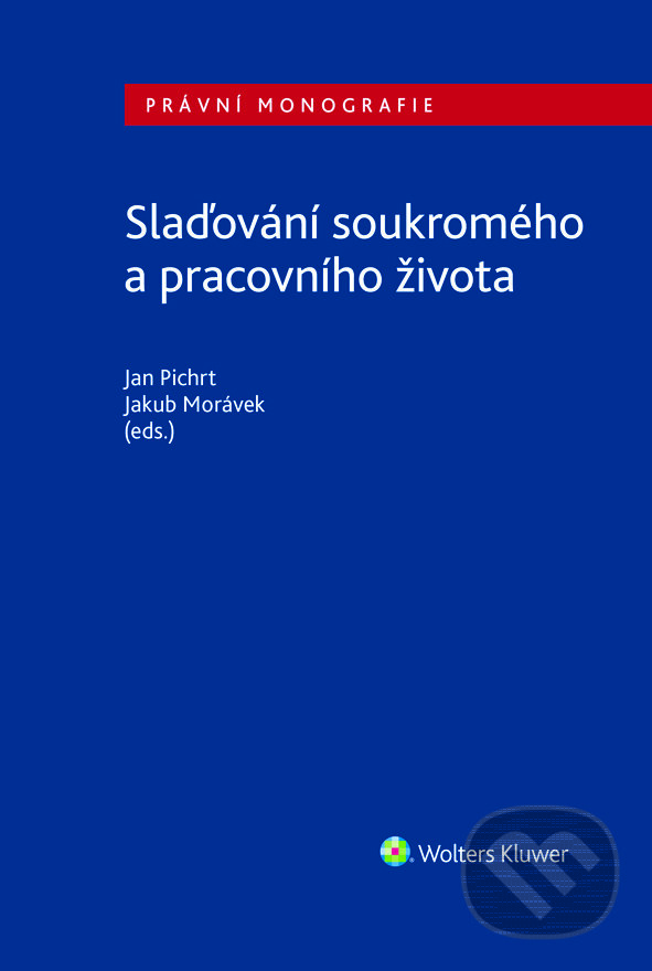 E-kniha: Slaďování soukromého a pracovního života (Jakub Morávek a Jan Pichrt). Wolters Kluwer ČR, 2024 E-kniha: Slaďování soukromého a pracovního života (Jakub Morávek a Jan Pichrt). Wolters Kluwer ČR, 2024
